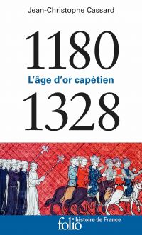 1180-1328. L’âge d’or capétien
