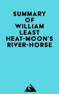 Summary of William Least Heat-Moon's River-Horse