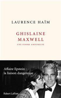 Ghislaine Maxwell, une femme amoureuse : affaire Epstein : la liaison dangereuse