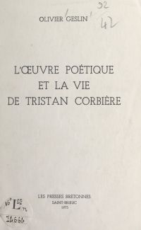 L'œuvre poétique et la vie de Tristan Corbière