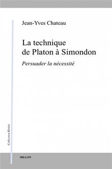 Technique de Platon à Simondon, La : persuader la nécessité