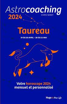 Astrocoaching 2024 : Taureau, 19 ou 20 avril-20 ou 21 mai : votre horoscope 2024 mensuel et personnalisé