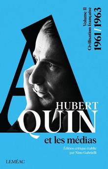 Hubert Aquin et les médias, t.2 : Civilisation française 1961-1963