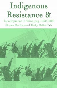 Indigenous Resistance and Development in Winnipeg: 1960-2000