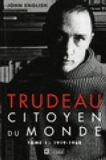 Trudeau citoyen du monde t. 1 : 1919-1968