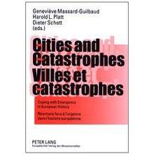 Cities and catastrophes: coping with emergency in european hist