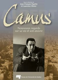 Camus : Nouveaux regards sur sa vie et son oeuvre