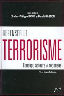 Repenser le terrorisme : Concepts, acteurs et réponses