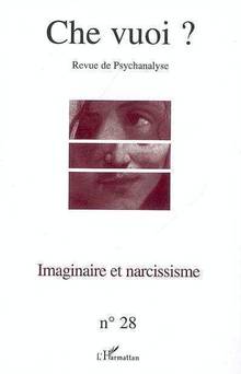 Che vuoi, no.28, 2007 : Imaginaire et narcissisme