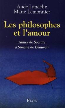 Philosophes et l'amour : aimer de Socrate à Simone de Beauvoir