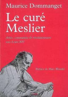 Curé Meslier : Athée, communiste et révolutionnaire sous Louis XI