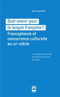 Quel avenir pour la langue française : Francophonie et concurrenc