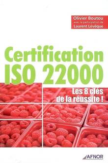 Certification ISO 22000: les  8 clés de la réussite