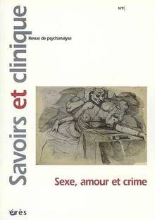 Savoirs et clinique, no.9 : Sexe, amour et crime