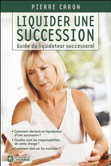 Liquider une succession: guide du liquidateur successoral