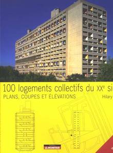 100 logements collectifs du XXe siècle : Plans, coupes et élévati