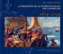 Remontée de la rivière Richelieu par Champlain : 1609-2009