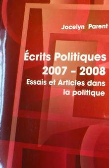 Ecrits politiques : 2007-2008 : Essais et articles dans la politi