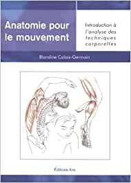 Anatomie pour le mouvement, t.1 : Introduction à l'analyse des te