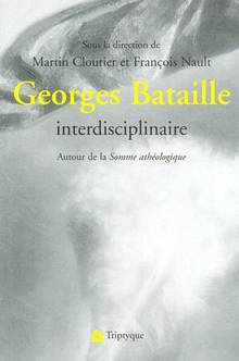 Georges Bataille : Interdisciplinaire ; Autour de la Somme athéol