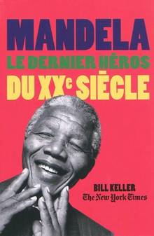 Mandela : Le dernier héros du XXe siècle