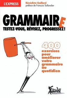 Grammaire : Testez-vous, révisez, progressez !