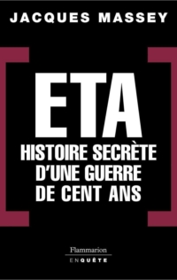 ETA : Histoire secrète d'une guerre de cent ans