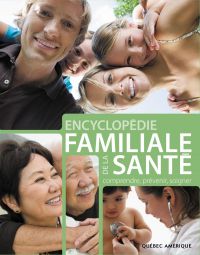 Encyclopédie familiale de la santé : Comprendre, prévenir, soigne
