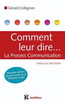 Comment leur dire... : La process communication : 2e édition