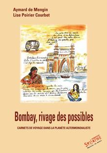 Bombay, rivage des possibles : Carnets de voyage dans la planète