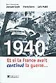1940 : Et si la France avait continué la guerre...