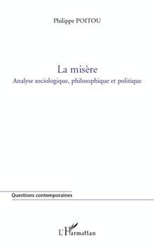Misère : Analyse sociologique, philosophique et politique