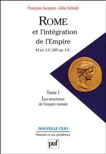Rome et l'integration de l'empire, T.1 : Les structures de l'empi