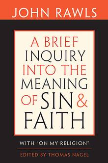 A Brief Inquiry into the Meaning of Sin and Faith : With On My Re