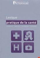 Lexique pratique de la santé   Français-anglais-allemand-espagnol