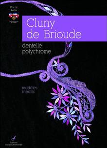 Cluny de Brioude : dentelle polychrome : modèles inédits