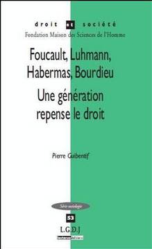 Foucault, Luhmann, Habermas, Bourdieu : Une génération repense le