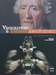 Vaucanson et l'homme artificiel : Des automates aux robots