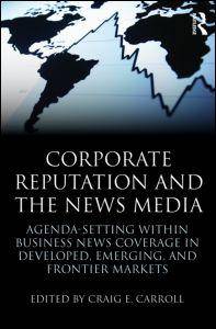 Corporate Reputation and the News Media : Agenda-Setting Within B