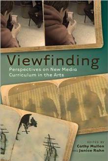Viewfinding : Perspectives on New Media Curriculum in the Arts