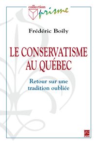Conservatisme au Québec : Retour sur une tradition oubliée
