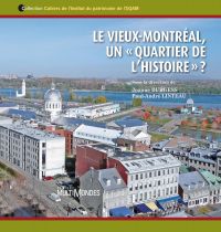 Vieux-montréal, un 'quartier de l'histoire' ? (Le)