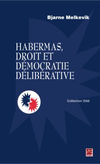 Habermas, droit et démocratie délibérative