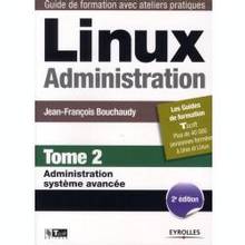Linux administration, t.2 : Administration système avancée : 2e é