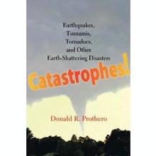 Catastrophes ! : Earthquakes, Tsunamis, Tornadoes and Other Earth