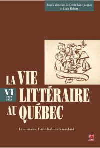 Vie littéraire au Québec, t.6 : 1919-1933, Le nationaliste, l'ind