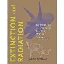 Extinction and Radiation : How the Fall of Dinosaurs Led to the R