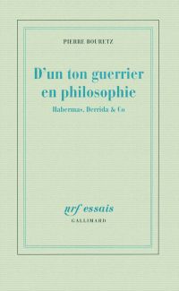 D'un ton guerrier en philosophie : Habermas, Derrrida & co.