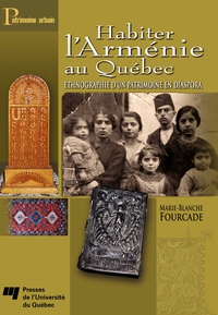 Habiter l'Arménie au Québec : ethnographie d'un patrimoine en dia