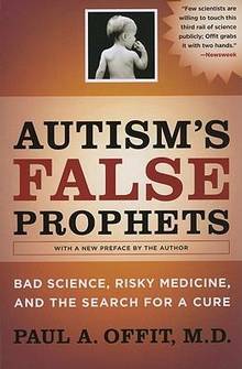 Autism' False Prophets : Bad Science, Risky Medicine, and the Sea